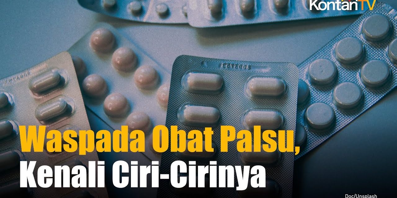 Bahaya Obat Palsu: Ancaman Ganda Bagi Kesehatan Masyarakat
