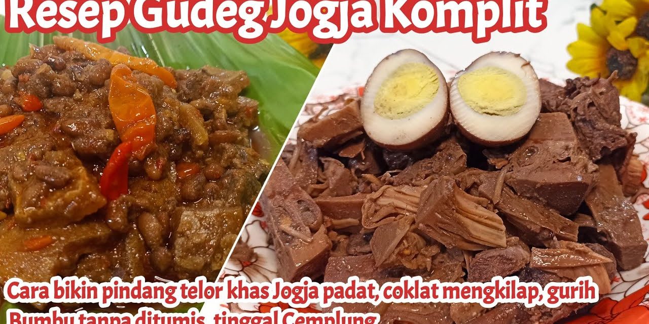 Cara Membuat Gudeg Jogja Yang Komplit, Gurih Dan Legit