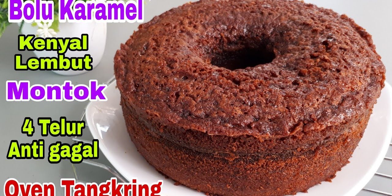 Cara Membuat Bolu Karamel Panggang Yang Legit Tanpa Mixer