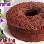Cara Membuat Bolu Karamel Panggang Yang Legit Tanpa Mixer