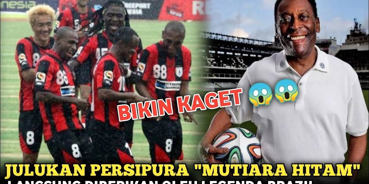 Persipura Jayapura Klub Terbaik Dengan Julukan Mutiara Hitam