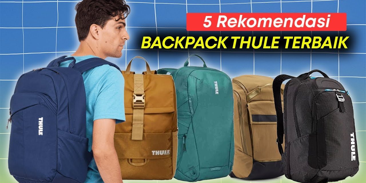 Tips Memilih Ransel Terbaik Untuk Traveling