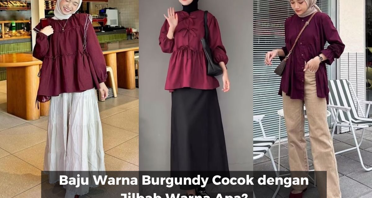 Inspirasi Kombinasi Warna Burgundy Untuk Outfit Dan Ruangan