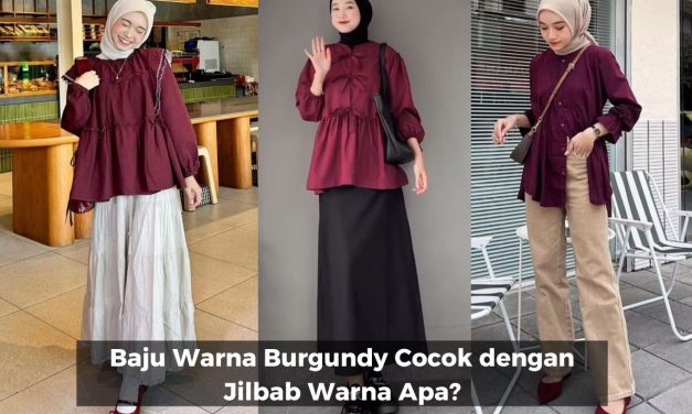 Inspirasi Kombinasi Warna Burgundy Untuk Outfit Dan Ruangan